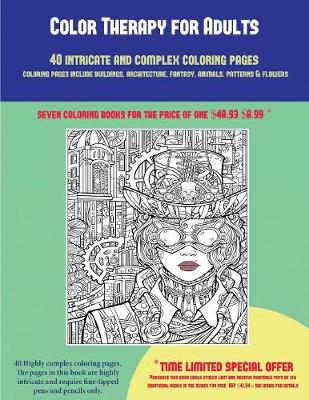 Book cover for Color Therapy for Adults (40 Complex and Intricate Coloring Pages)