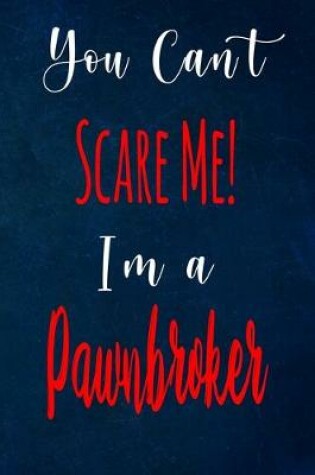 Cover of You Can't Scare Me! I'm A Pawnbroker