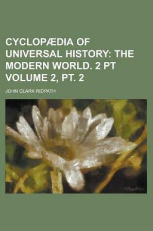 Cover of Cyclopaedia of Universal History Volume 2, PT. 2