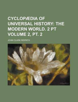 Book cover for Cyclopaedia of Universal History Volume 2, PT. 2