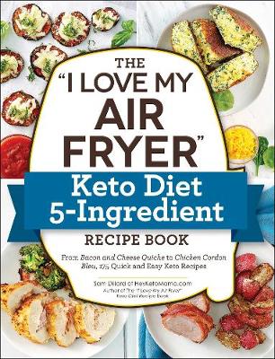 Book cover for The "I Love My Air Fryer" Keto Diet 5-Ingredient Recipe Book