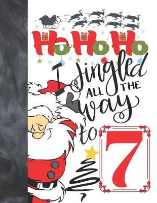 Book cover for Ho Ho Ho I Jingled All The Way To 7