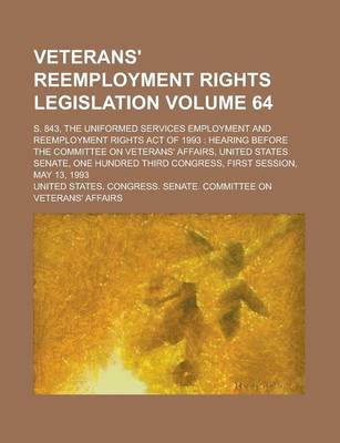 Book cover for Veterans' Reemployment Rights Legislation; S. 843, the Uniformed Services Employment and Reemployment Rights Act of 1993