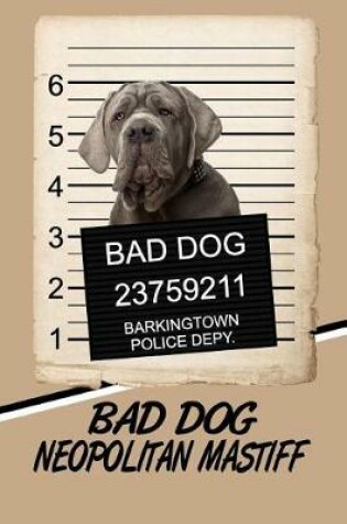 Cover of Bad Dog Neopolitan Mastiff