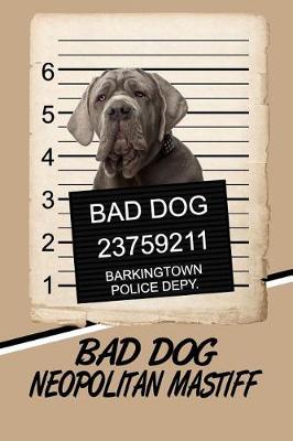 Book cover for Bad Dog Neopolitan Mastiff