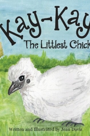 Cover of Kay-Kay The Littlest Chicken
