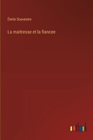 Cover of La maitresse et la fiancee