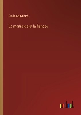 Book cover for La maitresse et la fiancee