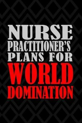 Cover of Nurse Practitioner's Plans For World Domination