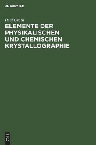 Cover of Elemente Der Physikalischen Und Chemischen Krystallographie