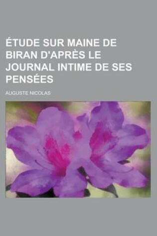 Cover of Etude Sur Maine de Biran D'Apres Le Journal Intime de Ses Pensees