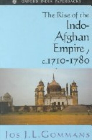 Cover of The Rise of the Indo-Afghan Empire C.1710-1780