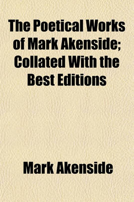 Book cover for The Poetical Works of Mark Akenside; Collated with the Best Editions