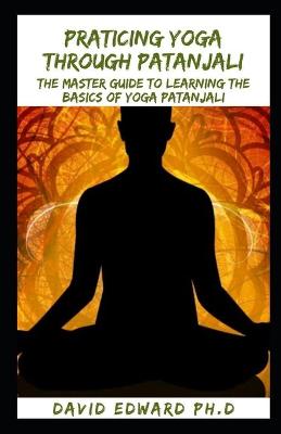 Book cover for Praticing Yoga Through Patanjali