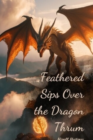 Cover of Feathered Sips Over the Dragon Thrum