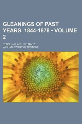 Cover of Gleanings of Past Years, 1844-1878 (Volume 2); Personal and Literary