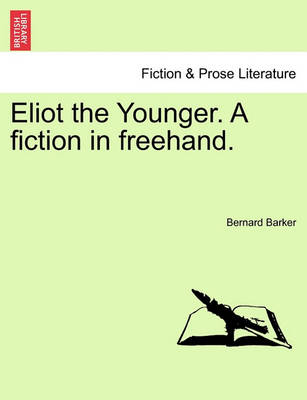 Book cover for Eliot the Younger. a Fiction in FreeHand.