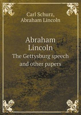 Book cover for Abraham Lincoln the Gettysburg Speech and Other Papers