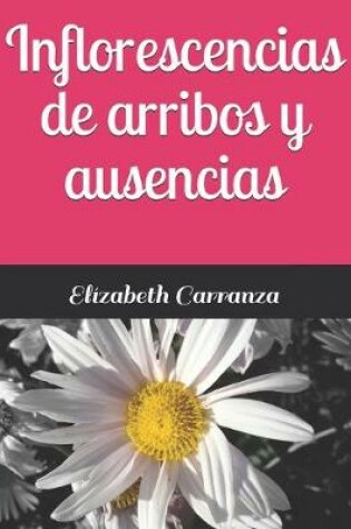 Cover of Inflorescencias de arribos y ausencias