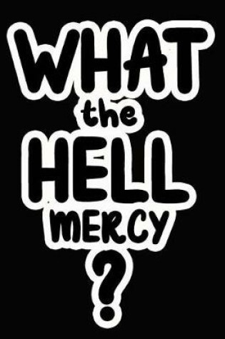 Cover of What the Hell Mercy?