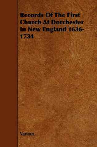 Cover of Records Of The First Church At Dorchester In New England 1636-1734