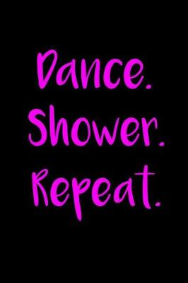 Book cover for Dance. Shower. Repeat.