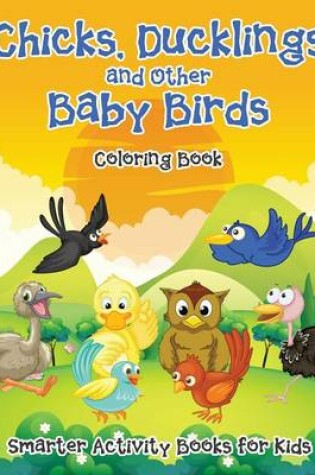 Cover of Chicks, Ducklings and Other Baby Birds Coloring Book