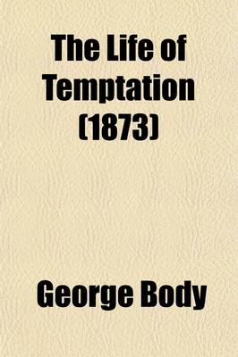 Book cover for The Life of Temptation, a Course of Lectures; A Course of Lectures