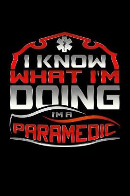 Book cover for I Know What I'm Doing I'm A Paramedic