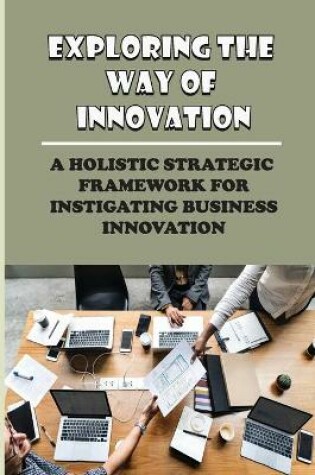 Cover of Exploring The Way Of Innovation