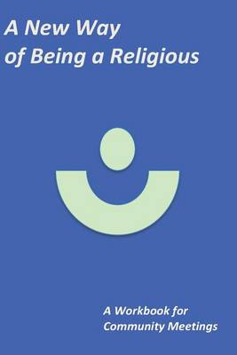 Book cover for A New Way of Being a Religious - A Workbook