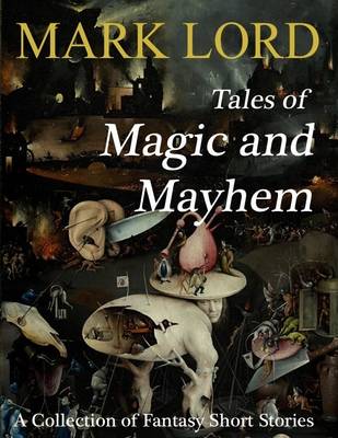 Book cover for Tales of Magic and Mayhem: A Collection of Fantasy Short Stories