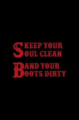 Book cover for Keep Your Soul Clean And Your Boots Dirty