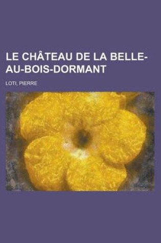 Cover of Le Chateau de la Belle-Au-Bois-Dormant
