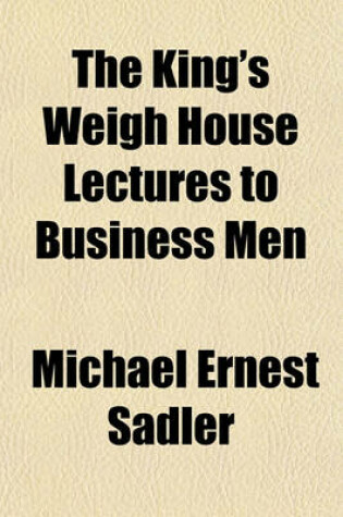 Cover of The King's Weigh House Lectures to Business Men