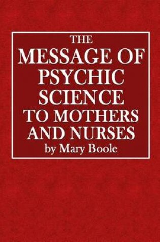 Cover of The Message of Psychic Science to Mothers and Nurses