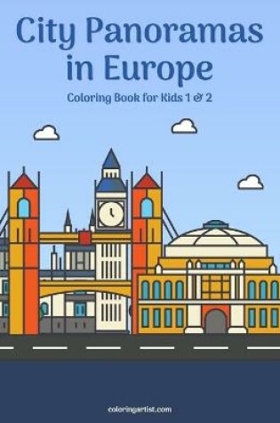 Cover of City Panoramas in Europe Coloring Book for Kids 1 & 2
