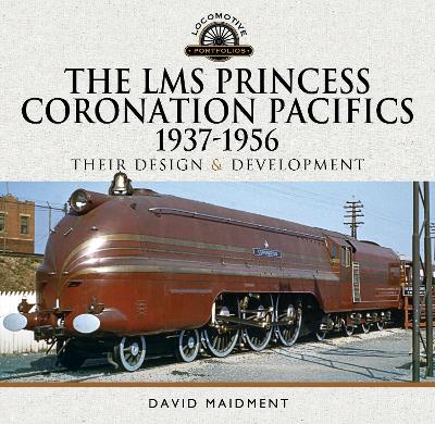 Cover of The LMS Princess Coronation Pacifics, 1937-1956