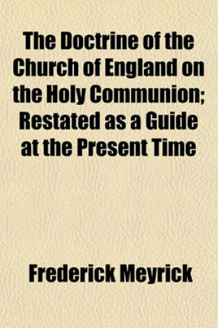 Cover of The Doctrine of the Church of England on the Holy Communion; Restated as a Guide at the Present Time