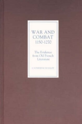 Cover of War and Combat, 1150-1270: the Evidence from Old French Literature