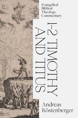 Cover of 1-2 Timothy and Titus: Evangelical Biblical Theology Commentary