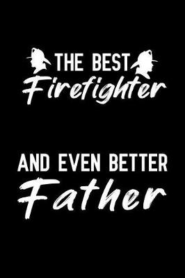 Book cover for The Best Firefighter And Even Better Father