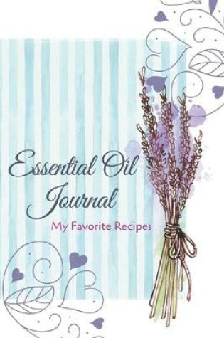 Cover of Essential Oil Recipe Journal - Special Blends & Favorite Recipes - 6" x 9" 100 pages Blank Notebook Organizer Book 8