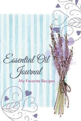 Book cover for Essential Oil Recipe Journal - Special Blends & Favorite Recipes - 6" x 9" 100 pages Blank Notebook Organizer Book 8