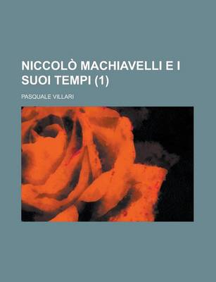 Book cover for Niccolo Machiavelli E I Suoi Tempi (1)