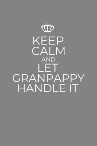 Cover of Keep Calm And Let Granpappy Handle It