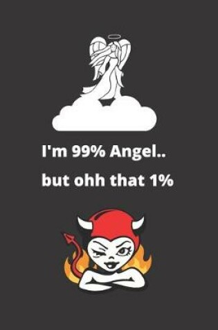 Cover of I'm 99% Angel.. But Ohh That 1%