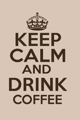 Book cover for Keep Calm and Drink Coffee