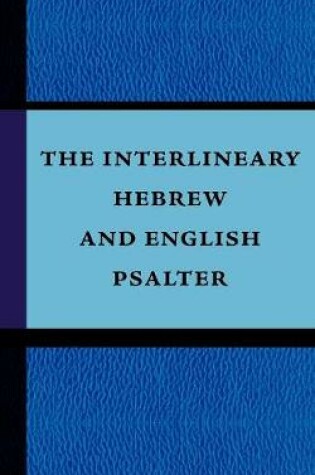 Cover of The Interlineary Hebrew and English Psalter