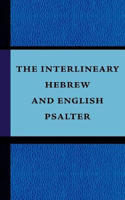 Book cover for The Interlineary Hebrew and English Psalter